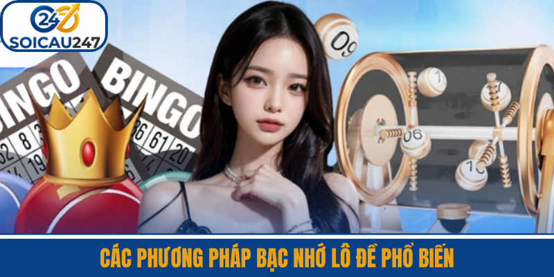 Các Phương Pháp Bạc Nhớ Lô Đề Phổ Biến