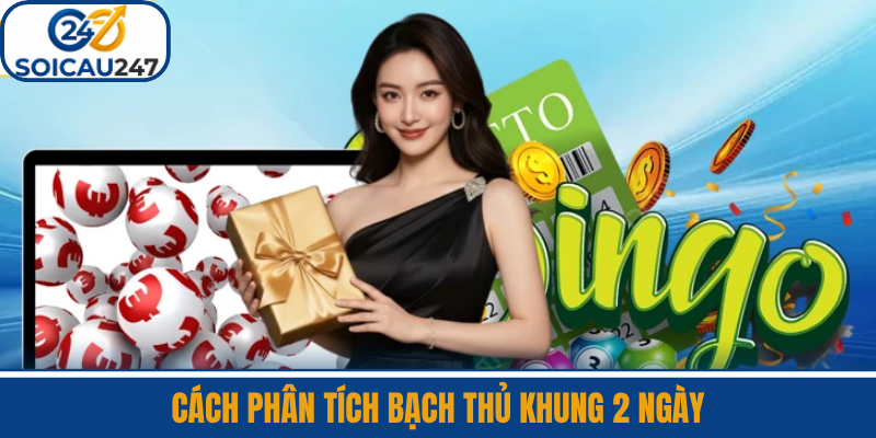 Cách Phân Tích Bạch Thủ Khung 2 Ngày