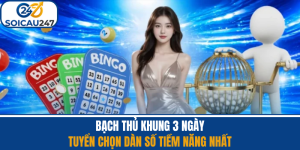 Bạch Thủ Khung 3 Ngày - Tuyển Chọn Dàn Số Tiềm Năng Nhất