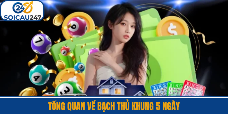 Tổng Quan Về Bạch Thủ Khung 5 Ngày