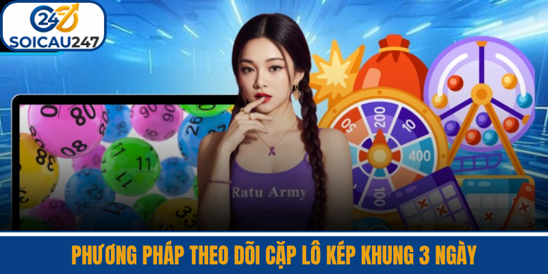 Phương Pháp Theo Dõi Cặp Lô Kép Khung 3 Ngày