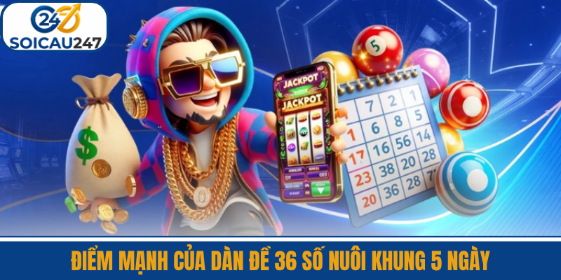 Điểm Mạnh Của Dàn Đề 36 Số Nuôi Khung 5 Ngày