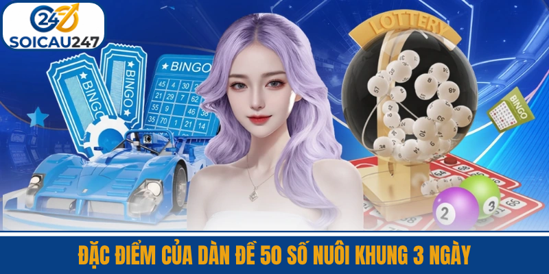 Đặc Điểm Của Dàn Đề 50 Số Nuôi Khung 3 Ngày