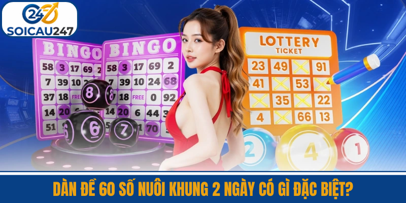 Dàn Đề 60 Số Nuôi Khung 2 Ngày Có Gì Đặc Biệt?