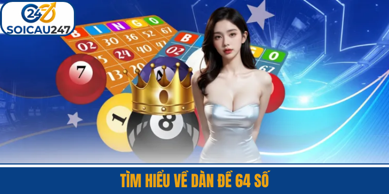 Tìm hiểu Về Dàn Đề 64 Số