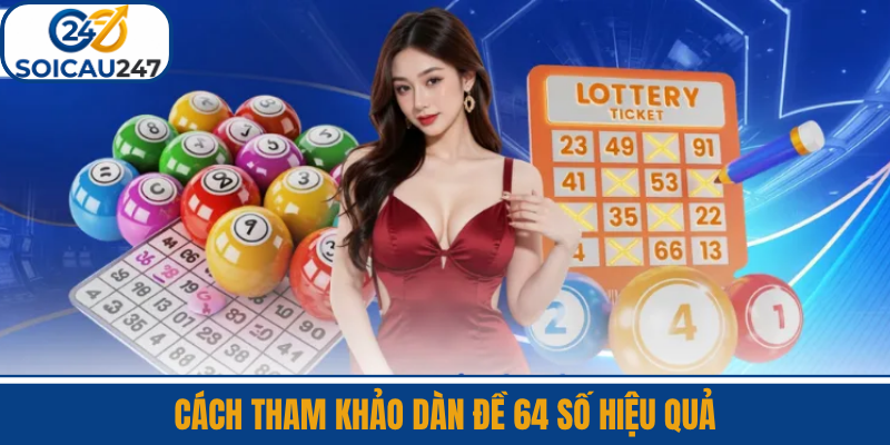Cách Tham Khảo Dàn Đề 64 Số Hiệu Quả