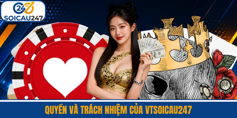 Quyền Và Trách Nhiệm Của VTSoiCau247