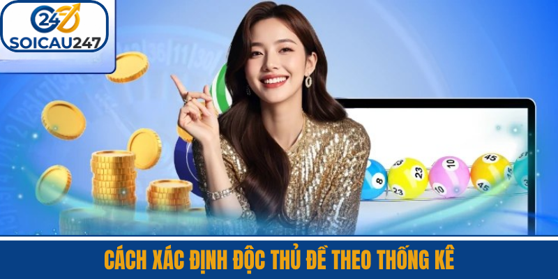 Cách Xác Định Độc Thủ Đề Theo Thống Kê