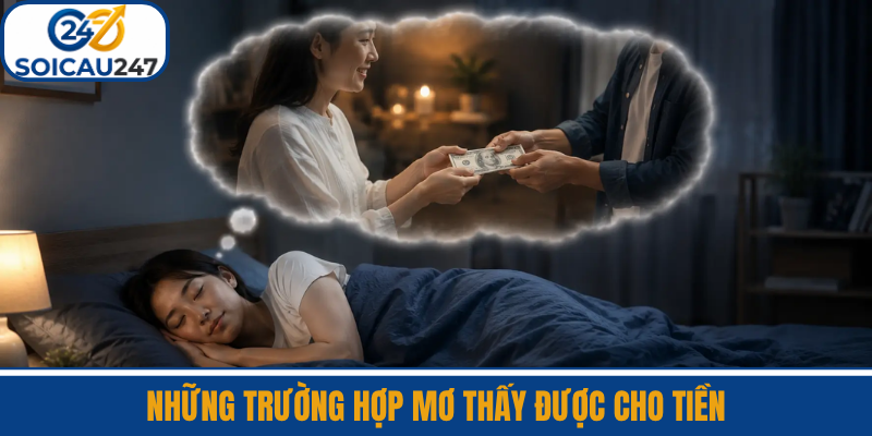Những Trường Hợp Mơ Thấy Được Cho Tiền