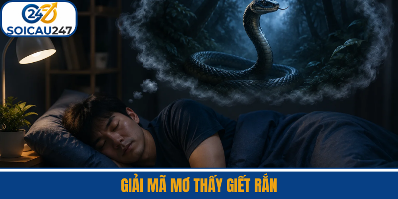 Giải Mã Mơ Thấy Giết Rắn