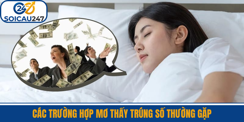 Các Trường Hợp Mơ Thấy Trúng Số Thường Gặp