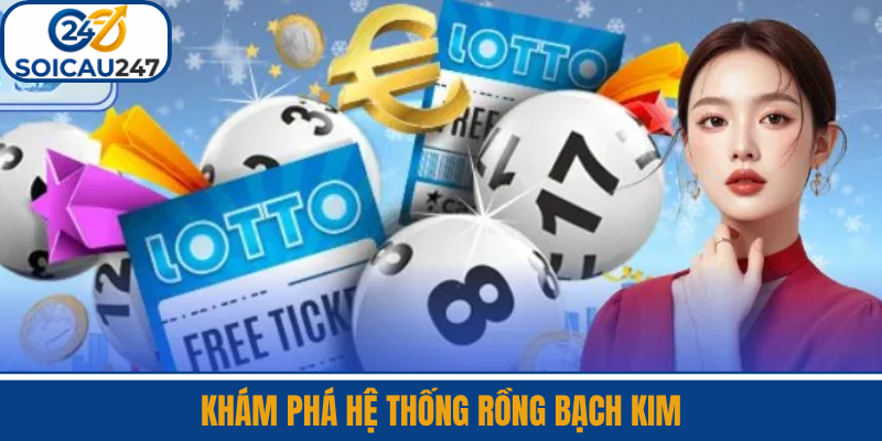 Khám Phá Hệ Thống Rồng Bạch Kim