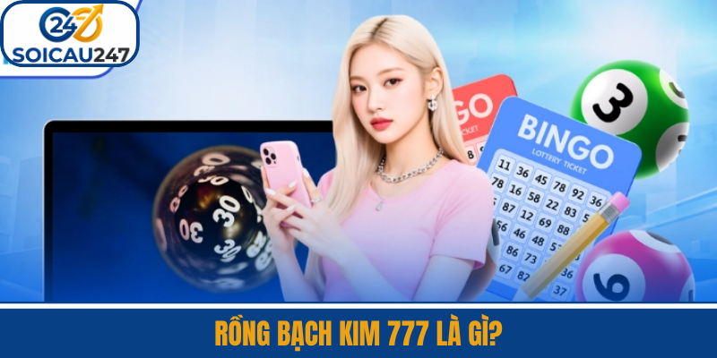 Rồng Bạch Kim 777 Là Gì?