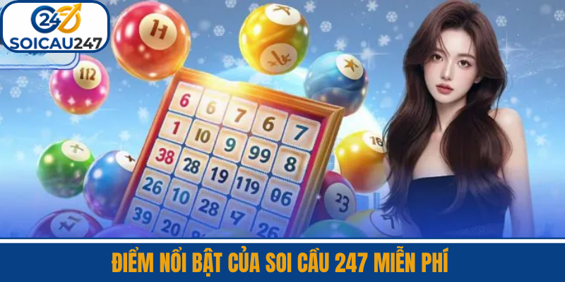 Điểm Nổi Bật Của Soi Cầu 247 Miễn Phí 