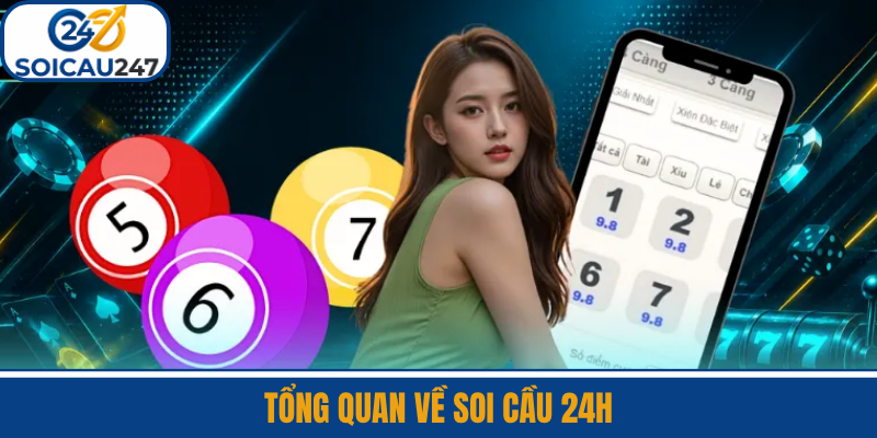 Tổng Quan Về Soi Cầu 24H