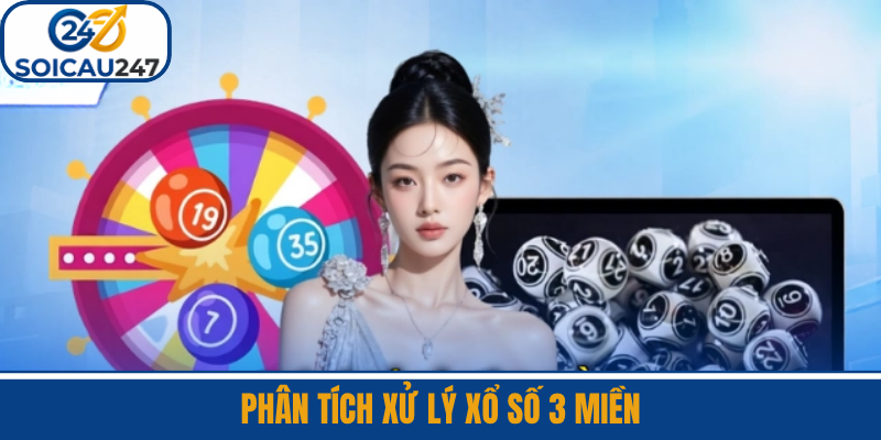 Phân Tích Xử Lý Xổ Số 3 Miền