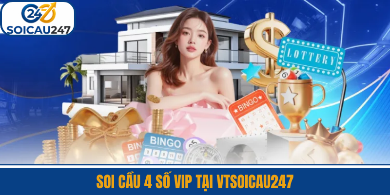 Soi Cầu 4 Số VIP Tại VTSoiCau247