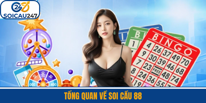 Tổng Quan Về Soi Cầu 88