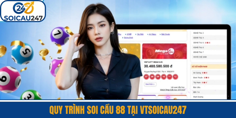 Quy Trình Soi Cầu 88 Tại VTSoiCau247
