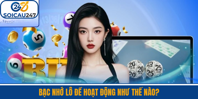 Bạc Nhớ Lô Đề Hoạt Động Như Thế Nào?