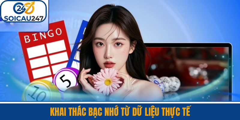 Khai Thác Bạc Nhớ Từ Dữ Liệu Thực Tế