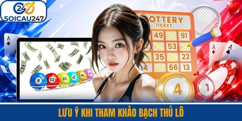 Lưu Ý Khi Tham Khảo Bạch Thủ Lô