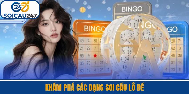 Khám Phá Các Dạng Soi Cầu Lô Đề