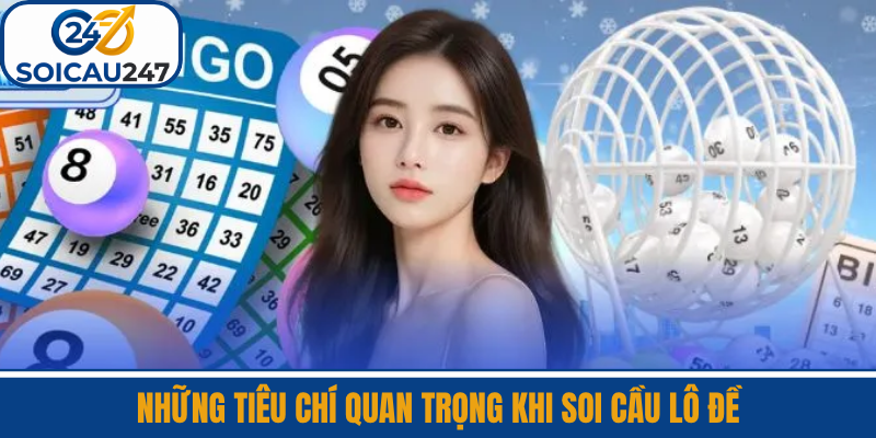 Những Tiêu Chí Quan Trọng Khi Soi Cầu Lô Đề