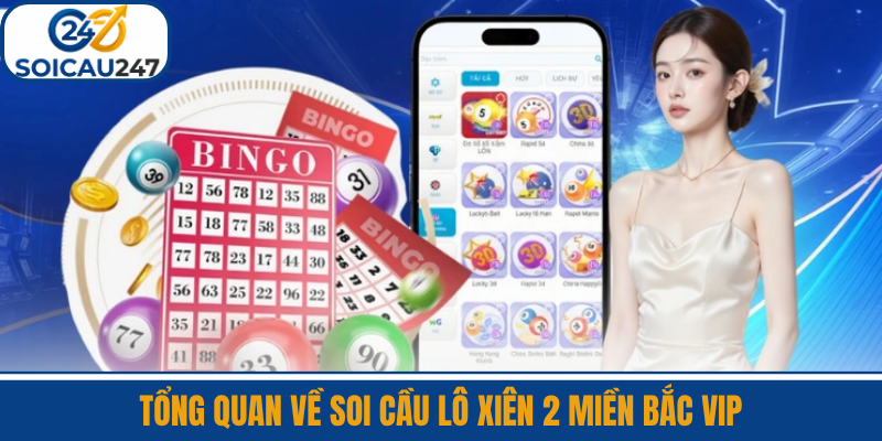 Tổng Quan Về Soi Cầu Lô Xiên 2 Miền Bắc VIP