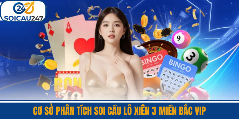 Cơ Sở Phân Tích Soi Cầu Lô Xiên 3 Miền Bắc Vip