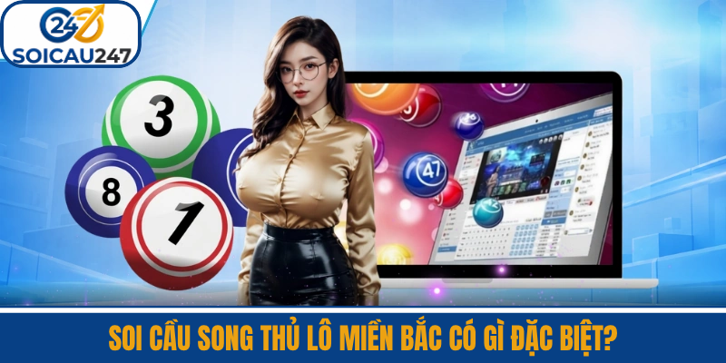 Soi Cầu Song Thủ Lô Miền Bắc Có Gì Đặc Biệt?