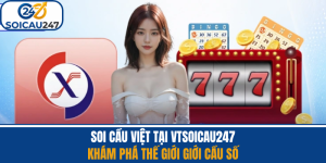 Soi Cầu Việt Tại VTSoiCau247 - Khám phá Thế Giới Cầu Số