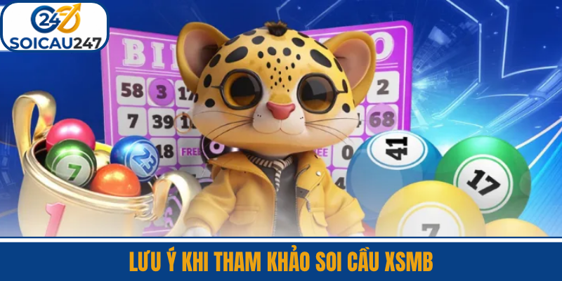 Lưu Ý Khi Tham Khảo Soi Cầu XSMB