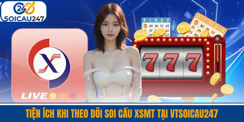 Tiện Ích Khi Theo Dõi Soi Cầu XSMT Tại VTSoiCau247