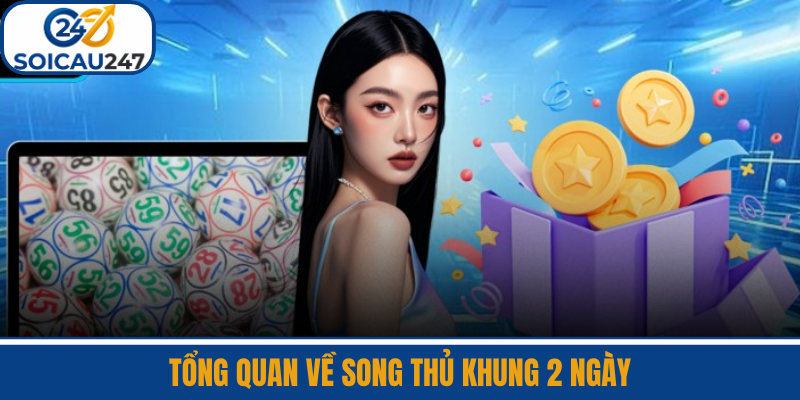 Tổng Quan Về Song Thủ Khung 2 Ngày