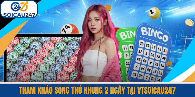 Tham Khảo Song Thủ Khung 2 Ngày Tại VTSoiCau247