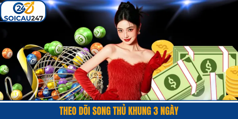 Theo Dõi Song Thủ Khung 3 Ngày